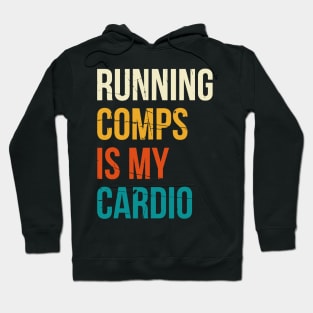 Running Comps Is My Cardio Hoodie